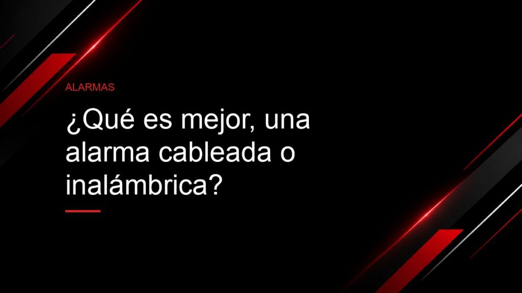 Portada con la pregunta ¿Qué es mejor, una alarma cableada o inalámbrica? sobre un panel de alarma y sensores